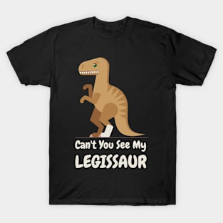 Can't You See My Legissaur T-Shirt